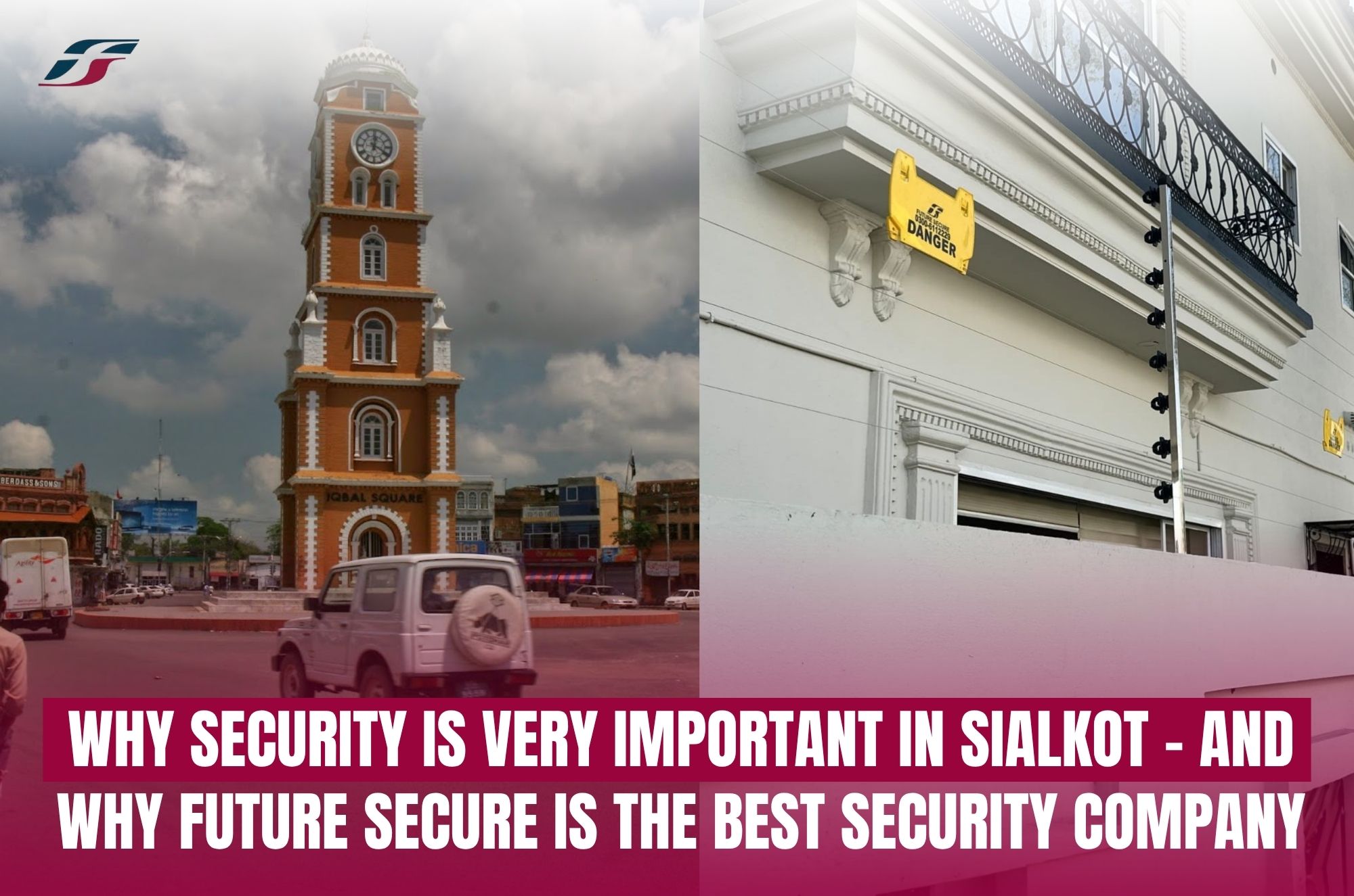 Why Security is Very Important in Sialkot – And Why Future Secure is the Best Security Company