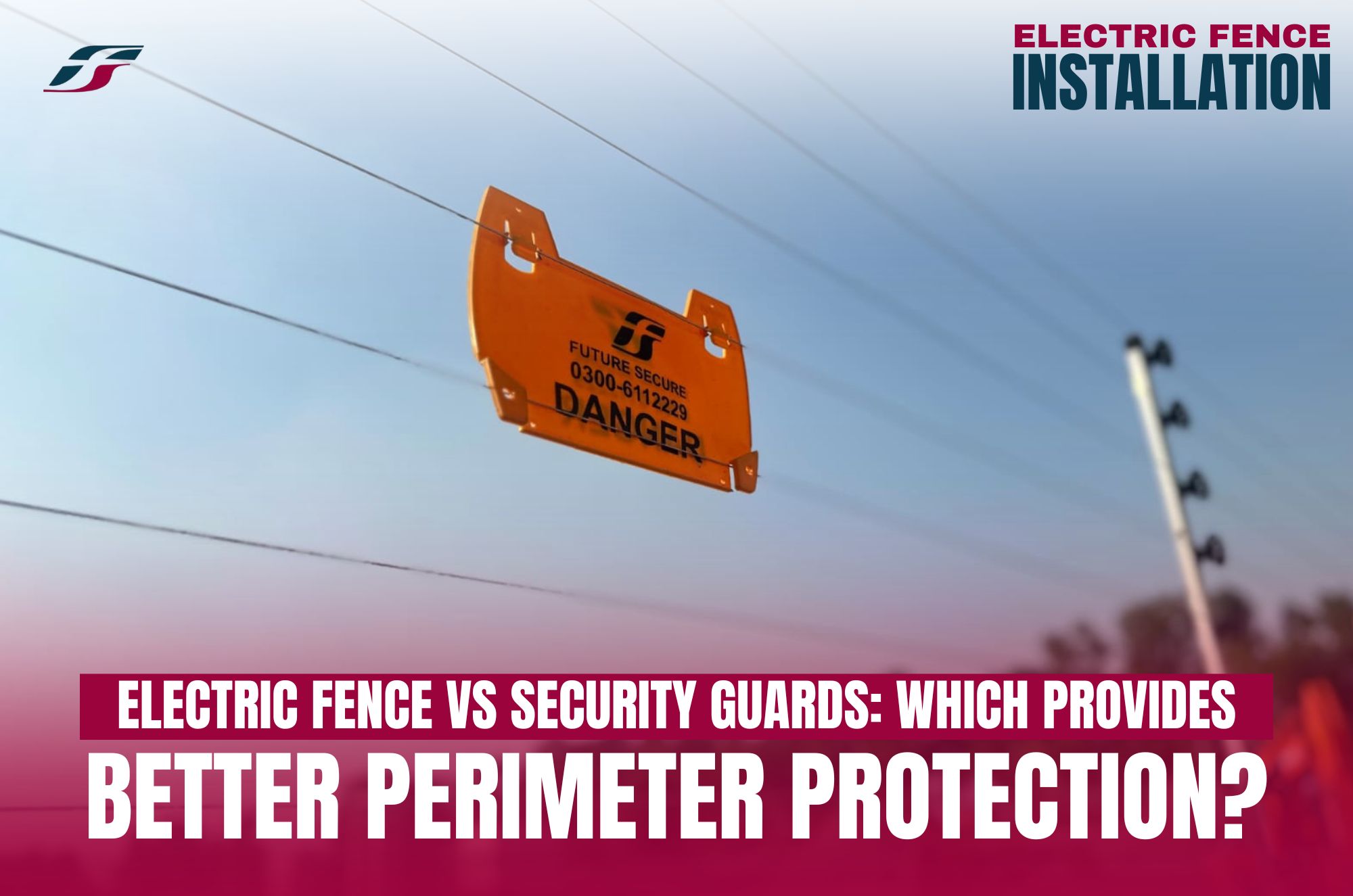 Electric Fence vs Security Guards: Which Provides Better Perimeter Protection?