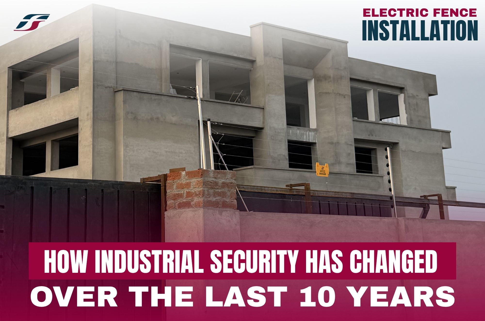 How Industrial Security Has Changed Over the Last 10 Years