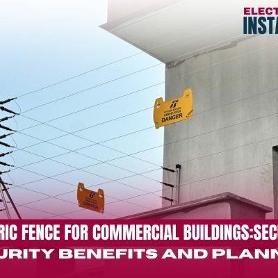 Electric Fence for Commercial Buildings: Security Benefits and Planning